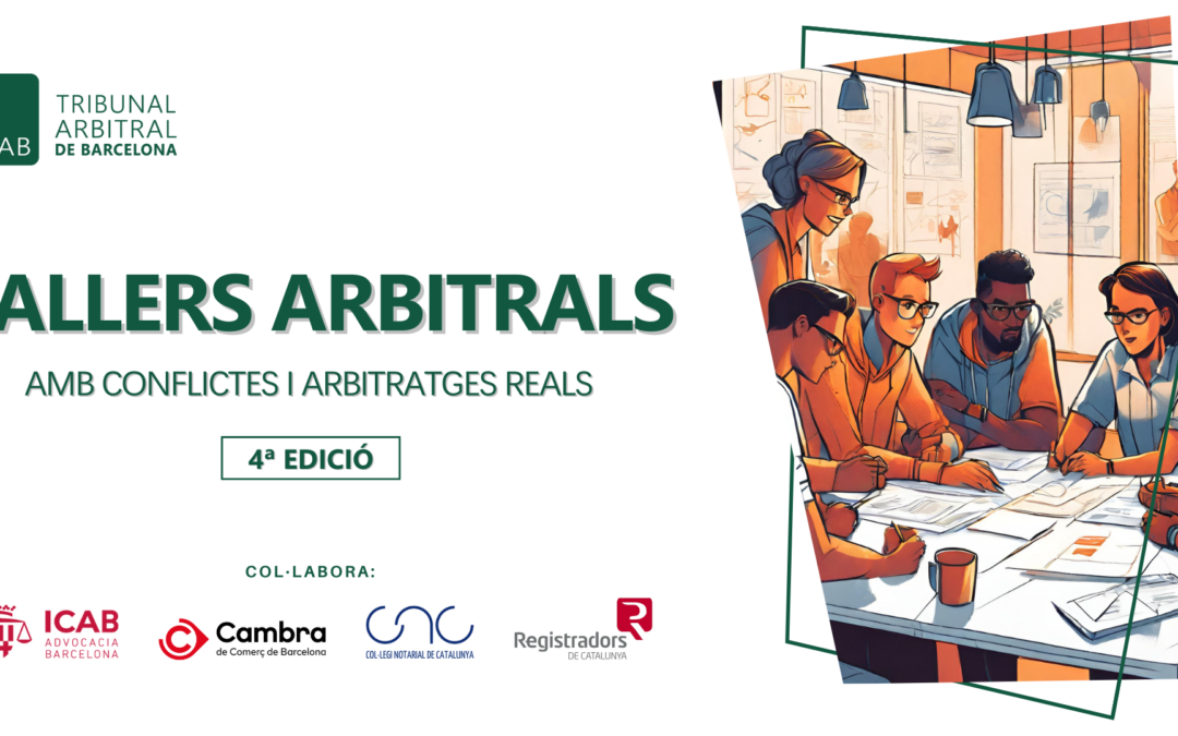 TALLERS ARBITRALS – 4ª EDICIÓ (Amb conflictes i arbitratges reals)