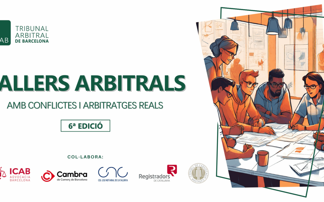 Tallers Arbitrals – 6ª Edició (Amb conflictes i arbitratges reals)